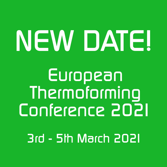 NEW DATE! 3rd – 5th March 2021 – Thermoforming Conference 2021